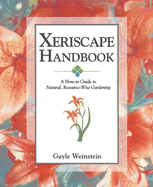 Xeriscape Handbook: A How-To Guide to Natural Resource-Wise Gardening