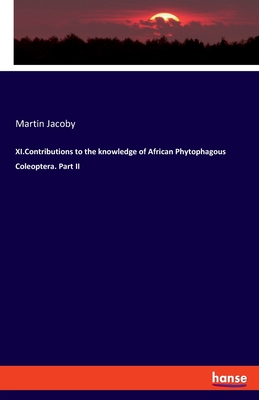 XI.Contributions to the knowledge of African Phytophagous Coleoptera. Part II - Jacoby, Martin