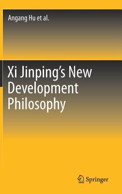 Xi Jinping's New Development Philosophy - Hu, Angang, and Yan, Yilong, and Tang, Xiao