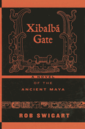 Xibalba Gate: A Novel of the Ancient Maya
