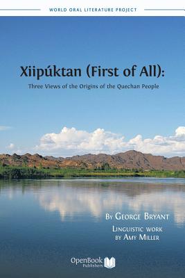 Xiipuktan (First of All): Three Views of the Origins of the Quechan People - Bryant, George M a, and Miller, Amy, Professor