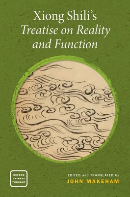 Xiong Shili's Treatise on Reality and Function - Makeham, John (Translated by)