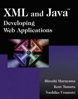 XML and Java: Developing Web Applications - Maruyama, Hiroshi, and Tamura, Kento, and Uramoto, Naohiko