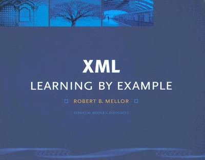 XML: Learning by Example - Mellor, Robert B