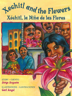 Xochitl and the Flowers / Xchitl, La Nia de Las Flores - Argueta, Jorge