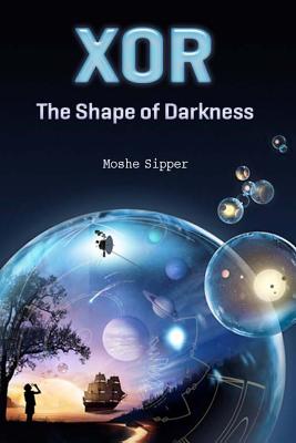 Xor: The Shape of Darkness - Sipper, Moshe