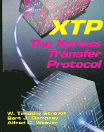 Xtp: The Xpress Transfer Protocol - Strayer, Tim, and Strayer, W Timothy, and Weaver, Alfred C