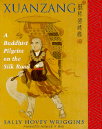 Xuanzang: A Buddhist Pilgrim on the Silk Road - Wriggins, Sally
