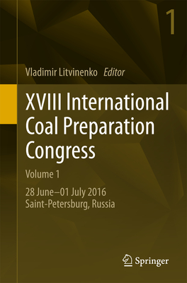 XVIII International Coal Preparation Congress: 28 June--01 July 2016 Saint-Petersburg, Russia - Litvinenko, Vladimir (Editor)