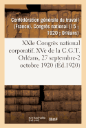 Xxie Congrs National Corporatif. Xve de la C.G.T., Compte-Rendu Des Travaux: Orlans, 27 Septembre-2 Octobre 1920