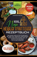 XXL Ninja Heiluftfritteuse Rezeptbuch: Das groe Heiluftfritteuse Buch mit ber 430+ Rezepten. Ganz einfach Foodi Foodi wie ein Ninja. Inkl. 20 Rezepte fr den Ninja Multifunktionsofen