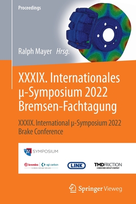 XXXIX. Internationales  -Symposium 2022 Bremsen-Fachtagung: XXXIX. International  -Symposium 2022 Brake Conference - Mayer, Ralph (Editor)