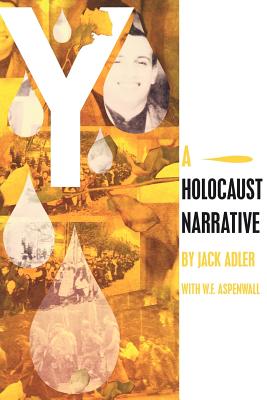 Y: A Holocaust Narrative - Adler, Jack, and Aspenwall, W F