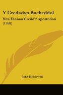 Y Credadyn Bucheddol: Neu Fannau Credo'r Apostolion (1768)