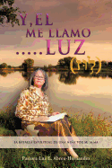 "Y, EL Me LLaMO....LUZ"