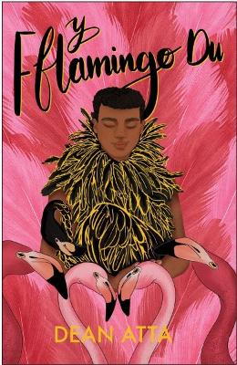Y Fflamingo Du - Atta, Dean, and Karadog, Aneirin (Editor), and Dafydd, Llinos (Translated by)