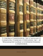 Y Gronfa Gerddorol: Sef Casgliad O Ganeuon, Canigau, Cydganau, &c., at Wasanaeth Corau a Chymdeithasau Cerddorol