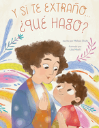 Y Si Te Extrao... ?Qu? Hago?: Un Libro Ilustrado Para La Ansiedad Por Separaci?n