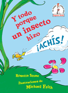 Y Todo Porque Un Insecto Hizo Achs! (Because a Little Bug Went Ka-Choo! Spanish Edition)