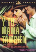 Y Tu Mama Tambien [Unrated] - Alfonso Cuarn