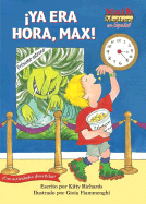 YA Era Hora, Max!