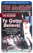 YA Gotta Believe!: My Roller-Coaster Life as a Screwball Pitcher and Part-Time Father, and My Hope- Filled Fight Against Brain Cancer