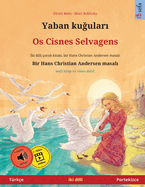 Yaban ku ular  - Os Cisnes Selvagens (T?rk?e - Portekizce): Hans Christian Andersen'in ?ift lisanl  ?ocuk kitab , sesli kitap dahil