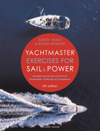Yachtmaster Exercises for Sail and Power 5th edition: Questions and Answers for the RYA Yachtmaster Certificates of Competence