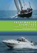 Yachtmaster Exercises for Sail and Power: Questions and Answers for the Rya Yachtmaster(r) Certificates of Competence