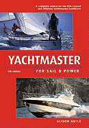 Yachtmaster for Sail & Power: The Complete Course for the RYA Coastal and Offshore Yachtmaster Certificate