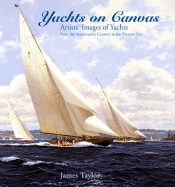 Yachts on Canvas: Artists' Images of Yachts from the Seventeenth Century to the Present Day