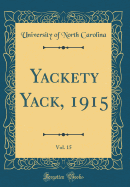 Yackety Yack, 1915, Vol. 15 (Classic Reprint)