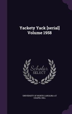 Yackety Yack [serial] Volume 1958 - University of North Carolina at Chapel H (Creator)