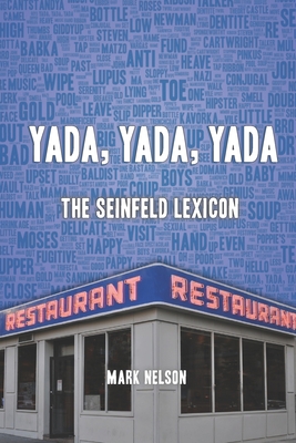 Yada, Yada, Yada: The Seinfeld Lexicon - Nelson, Mark