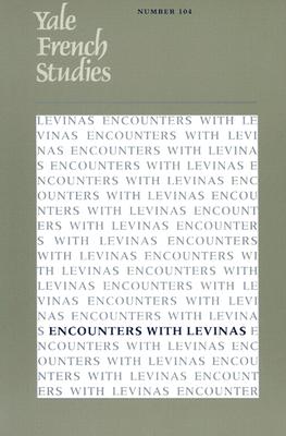 Yale French Studies, Number 104: Encounters with Levinas - Trezise, Thomas (Editor)