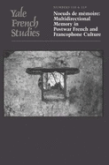 Yale French Studies, Number 118/119: Noeuds de memoire: Multidirectional Memory in Postwar French and Francophone Culture