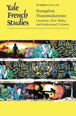 Yale French Studies, Number 144/145: Senegalese Transmediations: Literature, New Media, and Audiovisual Cultures Volume 144 - Calhoun, Doyle D (Editor), and Thiam, Cheikh (Editor)