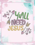 Yall Need Jesus: Inspirational and Christian Themed College Ruled Composition Notebook