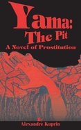 Yama: The Pit: A Novel of Prostitution
