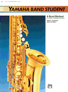 Yamaha Band Student, Bk 1: E-Flat Alto Saxophone