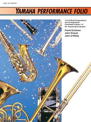 Yamaha Performance Folio: B-Flat Trumpet - Erickson, Frank, and Kinyon, John, and O'Reilly, John, Professor