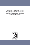 Yamoyden, a Tale of the Wars of King Philip: In Six Cantos. by the Late REV. James Wallis Eastburn, A.M., and His Friend.