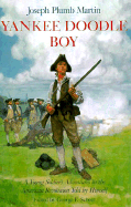 Yankee Doodle Boy: A Young Soldier's Adventures in the American Revolution - Martin, Joseph Plumb, and Scheer, George F (Editor)