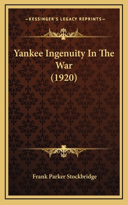 Yankee Ingenuity in the War (1920) - Stockbridge, Frank Parker