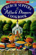 Yankee Magazine's Church Suppers & Potluck Dinners: Cookbook - Chesman, Andrea (Editor), and Yankee Magazine (Editor)