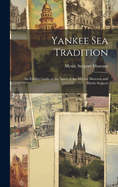 Yankee Sea Tradition: an Exhibit Guide to the Spirit of the Marine Museum and Mystic Seaport