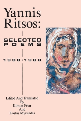 Yannis Ritsos: Selected Poems 1938-1988 - Ritsos, Yannis, and Friar, Kimon (Editor), and Myrsiades, Kostas (Editor)