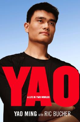 Yao: A Life in Two Worlds - Ming, Yao, and Bucher, Ric, and Yao, Ming