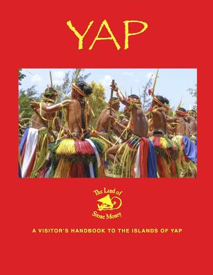 Yap - the Land of Stone Money: A Visitor's Handbook to the Islands of Yap - Rock, Tim