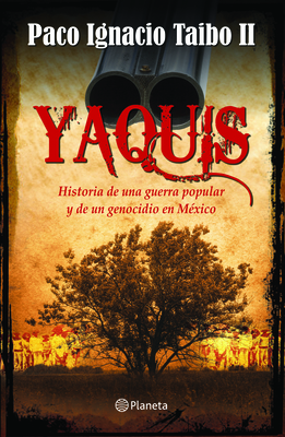 Yaquis - Taibo II, Paco Ignacio